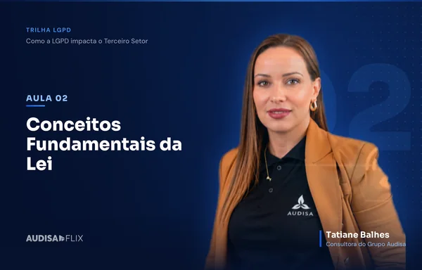 Aula Conceitos Fundamentais da Lei, da Trilha LGPD, com Tatiane Balhes