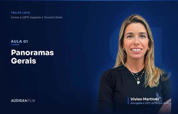 Aula Panoramas Gerais, da Trilha LGPD, com Vivien Martinez
